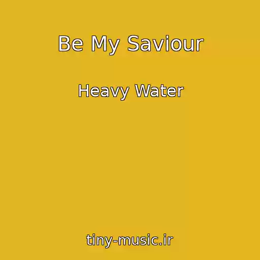 کاور آهنگ Be My Saviour از Heavy Water