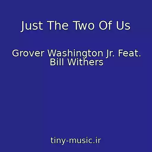 کاور آهنگ Just The Two Of Us از Grover Washington Jr. Feat. Bill Withers