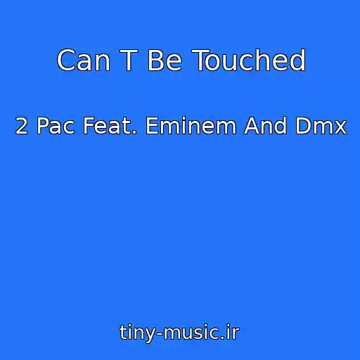 کاور آهنگ Can T Be Touched از 2 Pac Feat. Eminem And Dmx