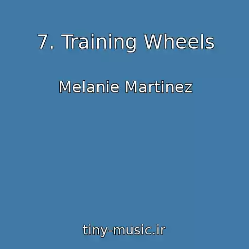 کاور آهنگ 7. Training Wheels از Melanie Martinez