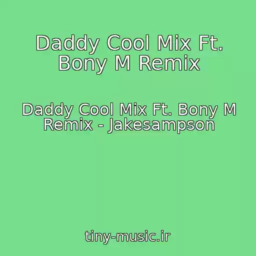 کاور آهنگ Daddy Cool Mix Ft. Bony M Remix از Daddy Cool Mix Ft. Bony M Remix - Jakesampson