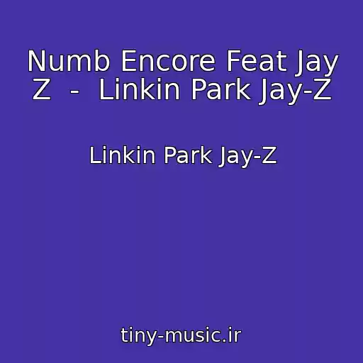 کاور آهنگ Numb Encore Feat Jay Z  -  Linkin Park Jay-Z از Linkin Park Jay-Z