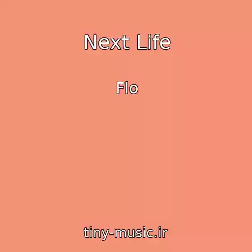 کاور آهنگ Next Life از Flo