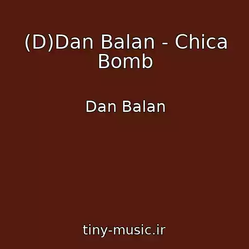 کاور آهنگ (D)Dan Balan - Chica Bomb از Dan Balan