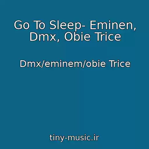 کاور آهنگ Go To Sleep- Eminen, Dmx, Obie Trice از Dmx/eminem/obie Trice