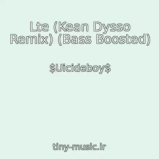 کاور آهنگ Lte (Kean Dysso Remix) (Bass Boosted) از $Uicideboy$