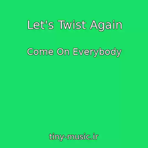 کاور آهنگ Let's Twist Again از Come On Everybody