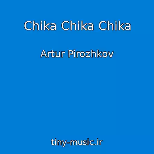 کاور آهنگ Chika Chika Chika از Artur Pirozhkov