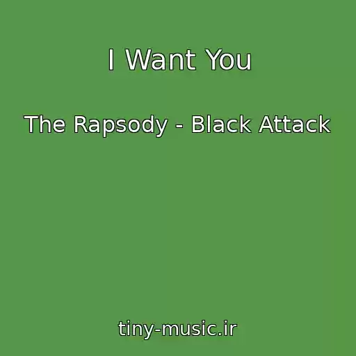 کاور آهنگ I Want You از The Rapsody - Black Attack