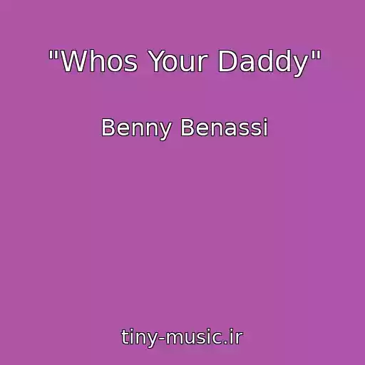 کاور آهنگ "Whos Your Daddy" از Benny Benassi