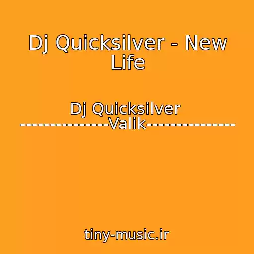 کاور آهنگ Dj Quicksilver - New Life از Dj Quicksilver  ---------------Valik---------------