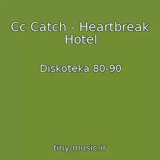 کاور آهنگ Cc Catch - Heartbreak Hotel از Diskoteka 80-90