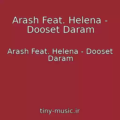 کاور آهنگ Arash Feat. Helena - Dooset Daram از Arash Feat. Helena - Dooset Daram