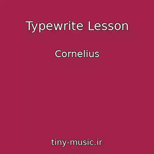 کاور آهنگ Typewrite Lesson از Cornelius