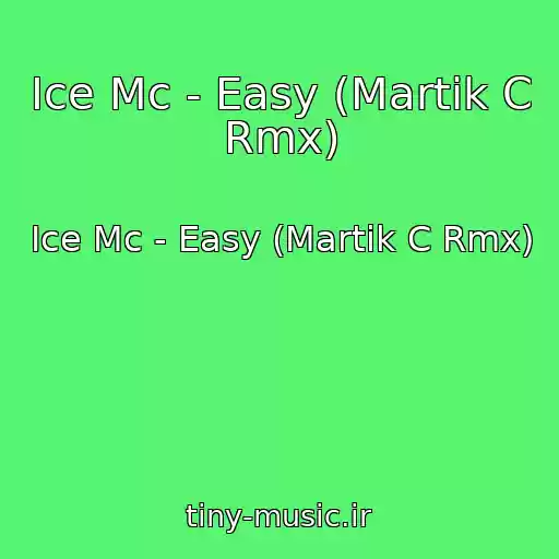 کاور آهنگ Ice Mc - Easy (Martik C Rmx) از Ice Mc - Easy (Martik C Rmx)
