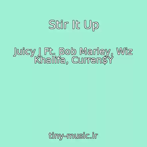 کاور آهنگ Stir It Up از Juicy J Ft. Bob Marley, Wiz Khalifa, Curren$Y