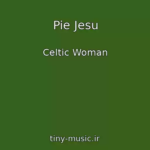 کاور آهنگ Pie Jesu از Celtic Woman
