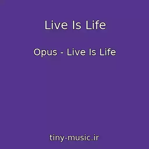 کاور آهنگ Live Is Life از Opus - Live Is Life