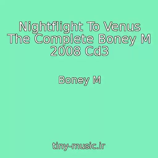 کاور آهنگ Nightflight To Venus The Complete Boney M 2008 Cd3 از Boney M