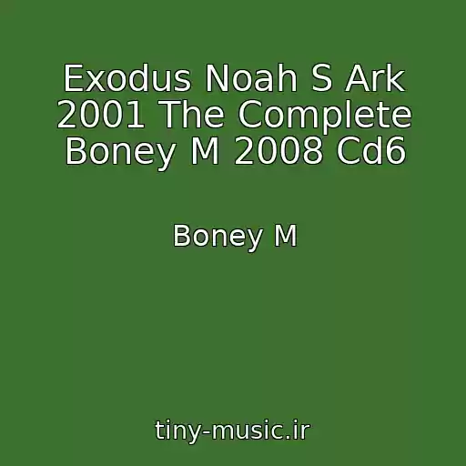 کاور آهنگ Exodus Noah S Ark 2001 The Complete Boney M 2008 Cd6 از Boney M