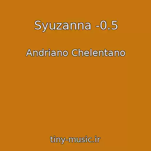 کاور آهنگ Syuzanna -0.5 از Andriano Chelentano