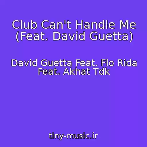 کاور آهنگ Club Can't Handle Me (Feat. David Guetta) از David Guetta Feat. Flo Rida Feat. Akhat Tdk