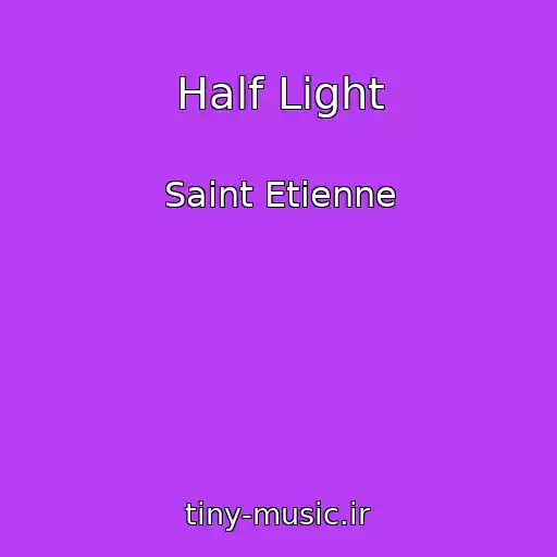 کاور آهنگ Half Light از Saint Etienne