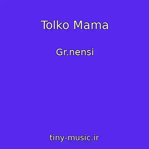 کاور آهنگ Tolko Mama از Gr.nensi
