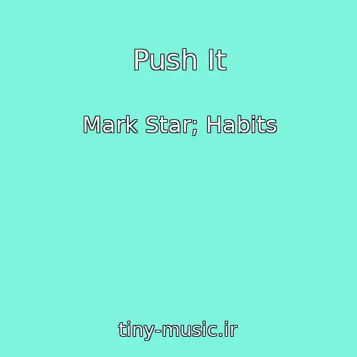 کاور آهنگ Push It از Mark Star; Habits