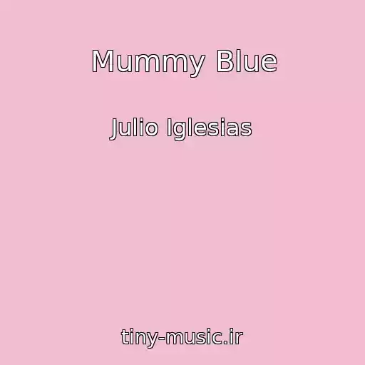 کاور آهنگ Mummy Blue از Julio Iglesias