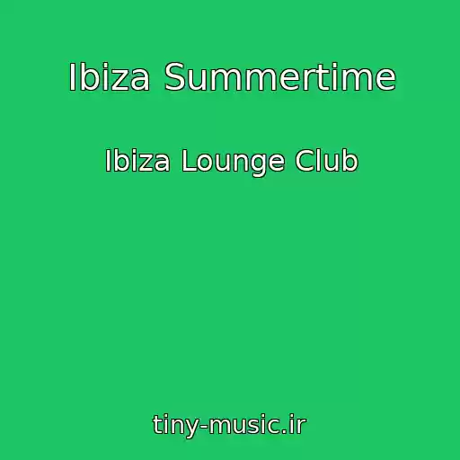 کاور آهنگ Ibiza Summertime از Ibiza Lounge Club