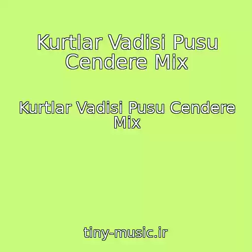 کاور آهنگ Kurtlar Vadisi Pusu Cendere Mix از Kurtlar Vadisi Pusu Cendere Mix