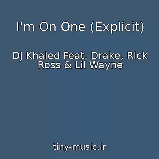 کاور آهنگ I'm On One (Explicit) از Dj Khaled Feat. Drake, Rick Ross & Lil Wayne