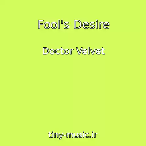کاور آهنگ Fool's Desire از Doctor Velvet