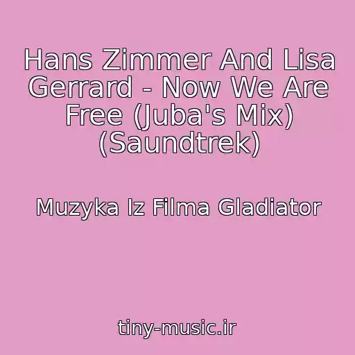 کاور آهنگ Hans Zimmer And Lisa Gerrard - Now We Are Free (Juba's Mix) (Saundtrek) از Muzyka Iz Filma Gladiator