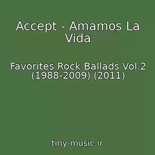 کاور آهنگ Accept - Amamos La Vida از Favorites Rock Ballads Vol.2 (1988-2009) (2011)