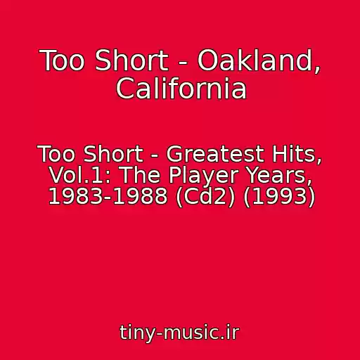 کاور آهنگ Too Short - Oakland, California از Too Short - Greatest Hits, Vol.1: The Player Years, 1983-1988 (Cd2) (1993)