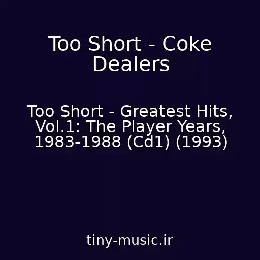 کاور آهنگ Too Short - Coke Dealers از Too Short - Greatest Hits, Vol.1: The Player Years, 1983-1988 (Cd1) (1993)