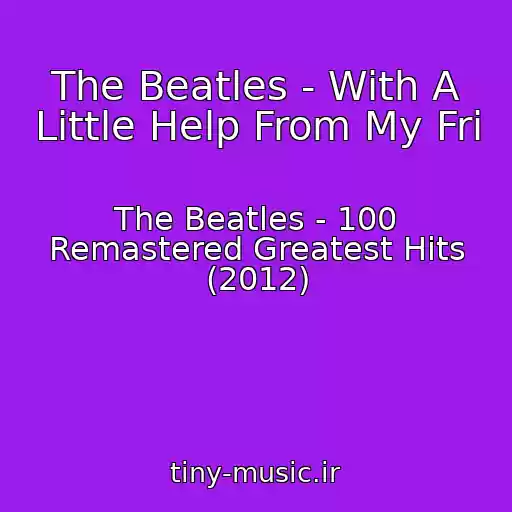 کاور آهنگ The Beatles - With A Little Help From My Fri از The Beatles - 100 Remastered Greatest Hits (2012)