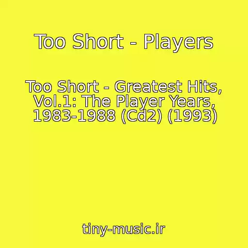 کاور آهنگ Too Short - Players از Too Short - Greatest Hits, Vol.1: The Player Years, 1983-1988 (Cd2) (1993)