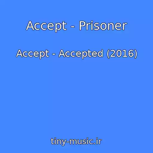 کاور آهنگ Accept - Prisoner از Accept - Accepted (2016)