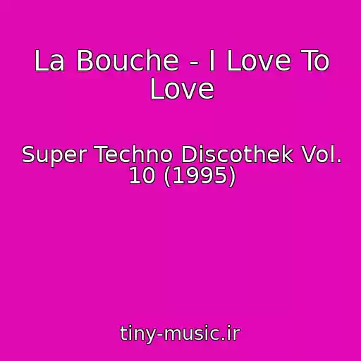 کاور آهنگ La Bouche - I Love To Love از Super Techno Discothek Vol. 10 (1995)