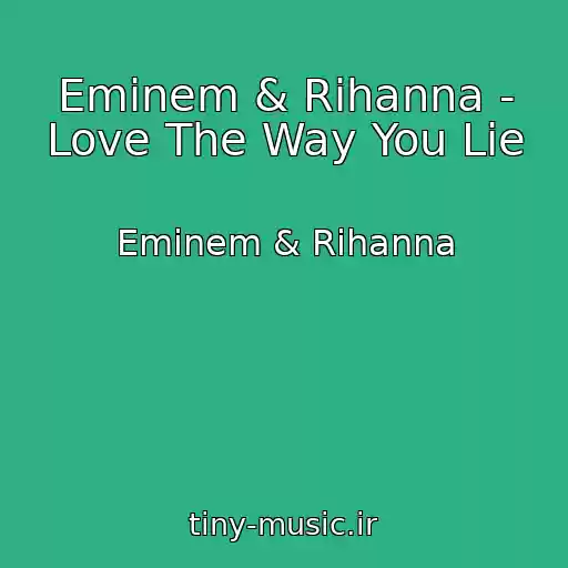 کاور آهنگ Eminem & Rihanna - Love The Way You Lie از Eminem & Rihanna