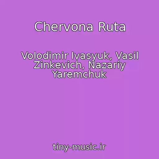 کاور آهنگ Chervona Ruta از Volodimir Іvasyuk, Vasil Zіnkevich, Nazarіy Yaremchuk