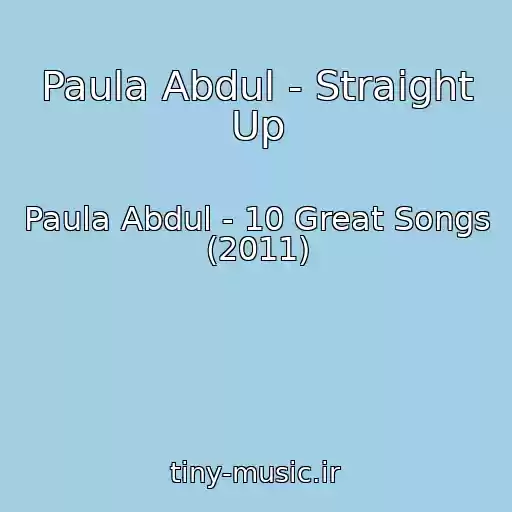 کاور آهنگ Paula Abdul - Straight Up از Paula Abdul - 10 Great Songs (2011)