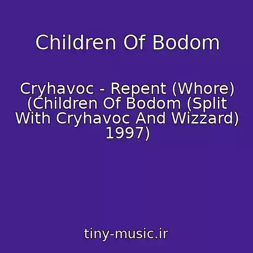 کاور آهنگ Children Of Bodom از Cryhavoc - Repent (Whore) (Children Of Bodom (Split With Cryhavoc And Wizzard) 1997)