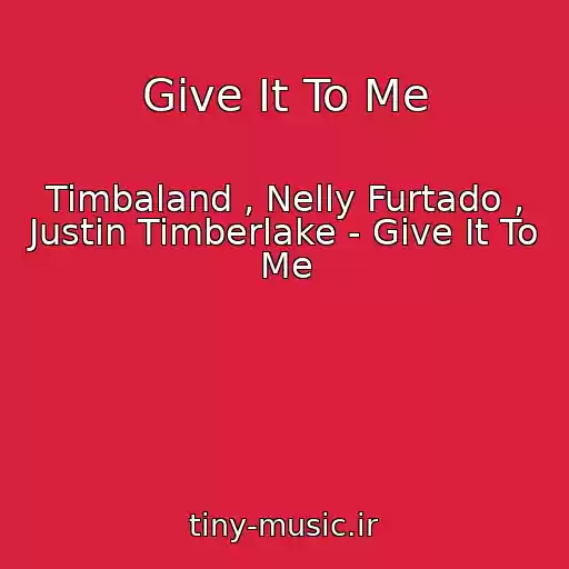 کاور آهنگ Give It To Me از Timbaland , Nelly Furtado , Justin Timberlake - Give It To Me