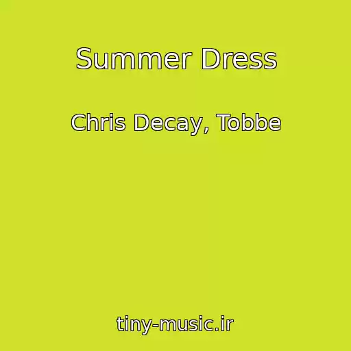 کاور آهنگ Summer Dress از Chris Decay, Tobbe
