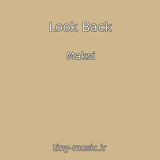 کاور آهنگ Look Back از Maksi