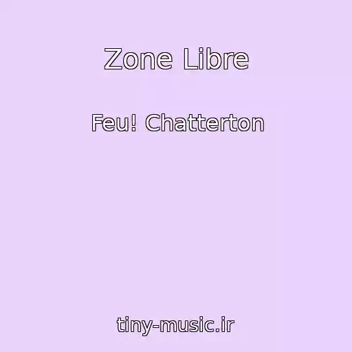 کاور آهنگ Zone Libre از Feu! Chatterton